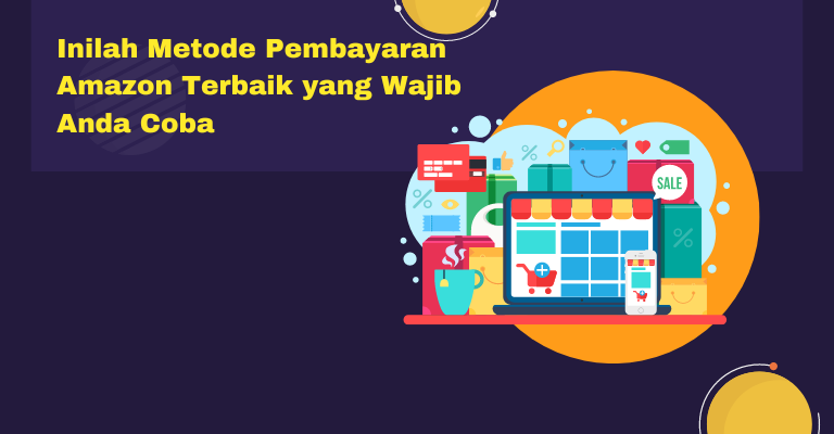 Inilah Metode Pembayaran Amazon Terbaik yang Wajib Anda Coba