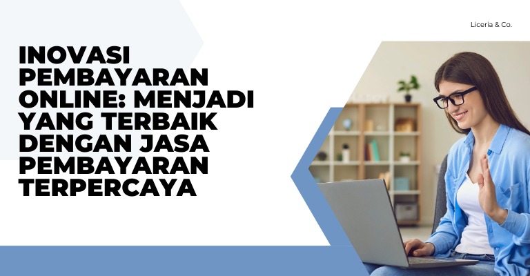 Inovasi Pembayaran Online: Menjadi yang Terbaik dengan Jasa Pembayaran Terpercaya