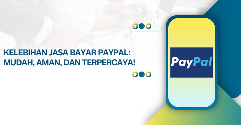 Kelebihan Jasa Bayar PayPal: Mudah, Aman, dan Terpercaya!