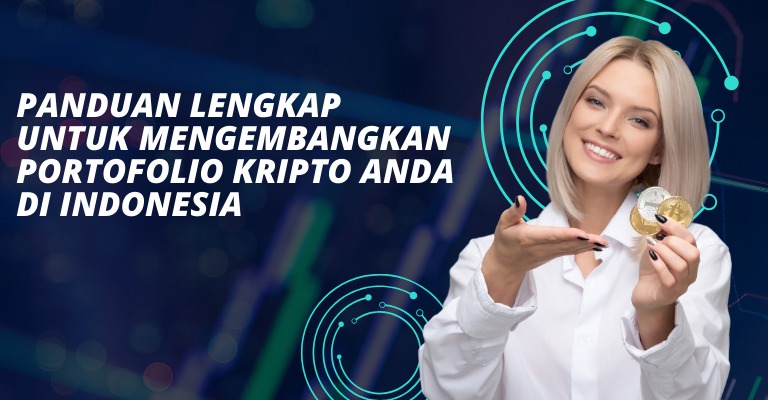 Panduan Lengkap Untuk Mengembangkan Portofolio Kripto Anda di Indonesia