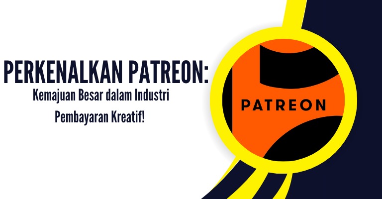 Perkenalkan Patreon: Kemajuan Besar dalam Industri Pembayaran Kreatif!