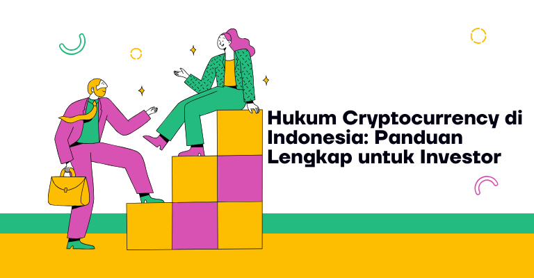 Hukum Cryptocurrency di Indonesia: Panduan Lengkap untuk Investor