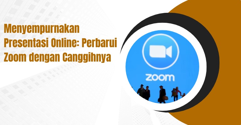 Menyempurnakan Presentasi Online: Perbarui Zoom dengan Canggihnya