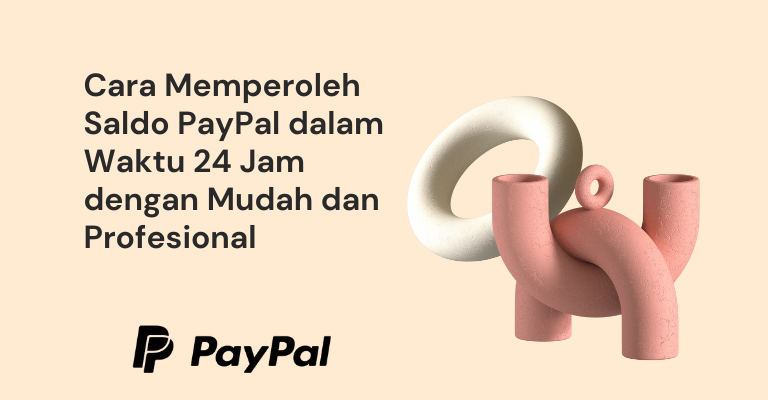 Cara Memperoleh Saldo PayPal dalam Waktu 24 Jam dengan Mudah dan Profesional