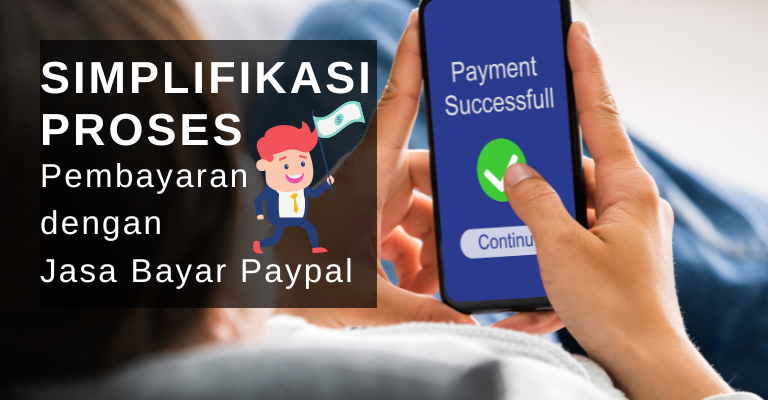 Simplifikasi Proses Pembayaran dengan Jasa Bayar Paypal