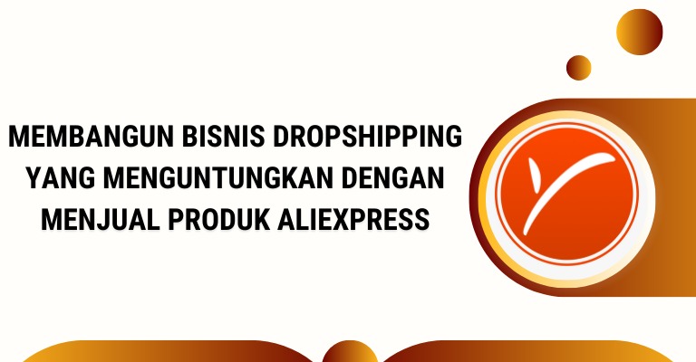 Membangun Bisnis Dropshipping yang Menguntungkan dengan Menjual Produk Aliexpress