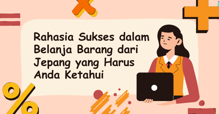 Rahasia Sukses dalam Belanja Barang dari Jepang yang Harus Anda Ketahui