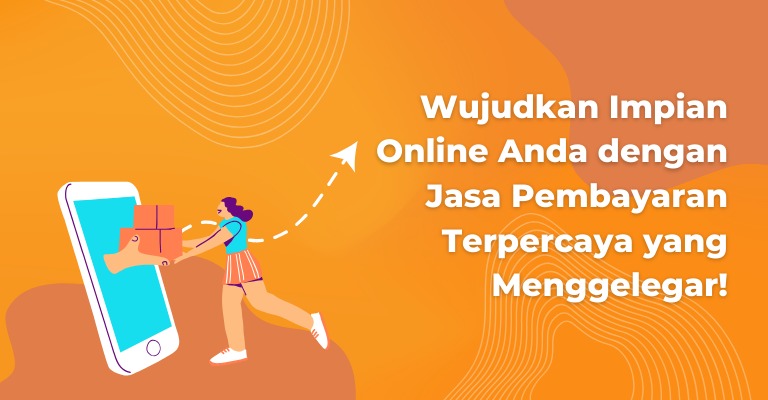 Wujudkan Impian Online Anda dengan Jasa Pembayaran Terpercaya yang Menggelegar!