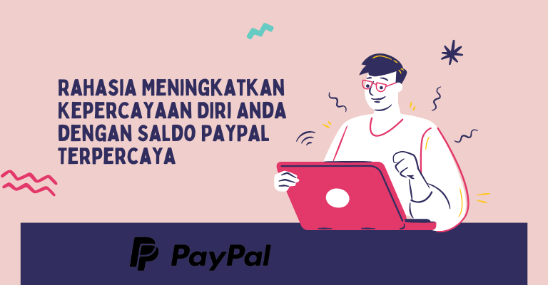 Rahasia Meningkatkan Kepercayaan Diri Anda dengan Saldo PayPal Terpercaya