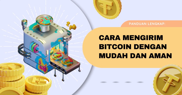 Panduan Lengkap: Cara Mengirim Bitcoin dengan Mudah dan Aman