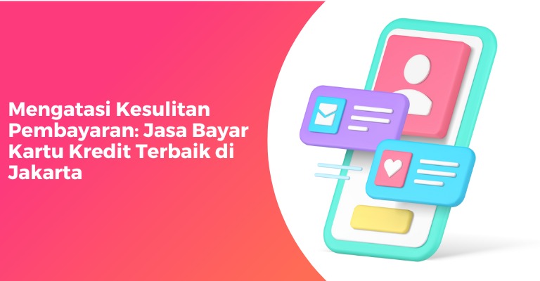 Mengatasi Kesulitan Pembayaran: Jasa Bayar Kartu Kredit Terbaik di Jakarta