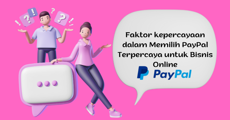 Faktor kepercayaan dalam Memilih PayPal Terpercaya untuk Bisnis Online