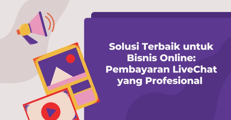 Solusi Terbaik untuk Bisnis Online: Pembayaran LiveChat yang Profesional