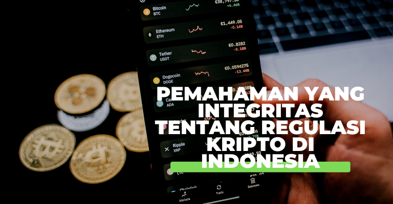 Pemahaman yang Integritas tentang Regulasi Kripto di Indonesia