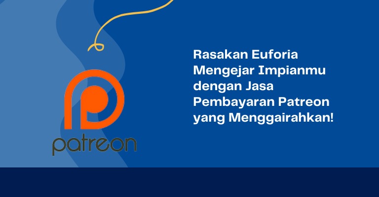 Rasakan Euforia Mengejar Impianmu dengan Jasa Pembayaran Patreon yang Menggairahkan!