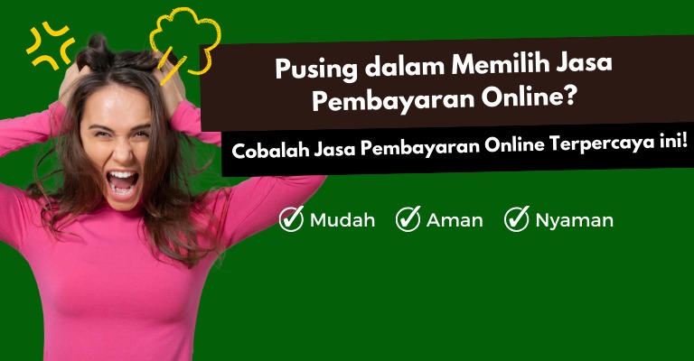 Pusing dalam Memilih Jasa Pembayaran Online? Cobalah Jasa Pembayaran Online Terpercaya ini!