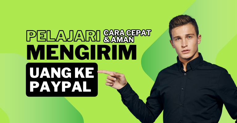 Pelajari Cara Cepat dan Aman Mengirim Uang ke PayPal