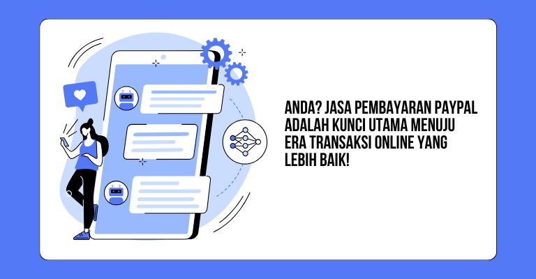 Tahukah Anda? Jasa Pembayaran PayPal adalah Kunci Utama Menuju Era Transaksi Online yang Lebih Baik!