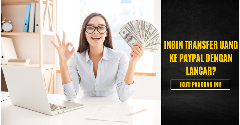 Ingin Transfer Uang ke PayPal dengan Lancar? Ikuti Panduan Ini!