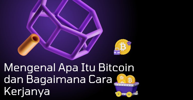 Menggali lebih dalam: Mengenal Apa Itu Bitcoin dan Bagaimana Cara Kerjanya