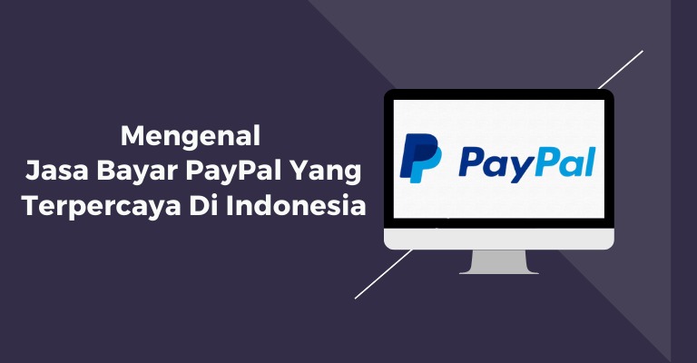 Mengenal Jasa Bayar PayPal yang Terpercaya di Indonesia