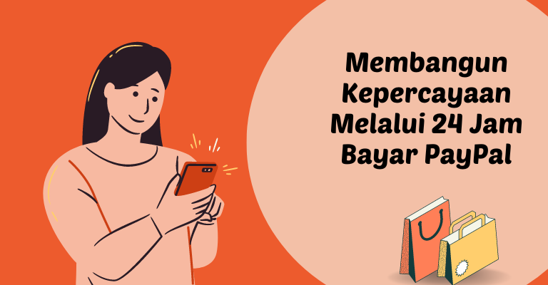 Membangun Kepercayaan Melalui 24 Jam Bayar PayPal