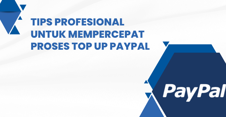 Tips Profesional untuk Mempercepat Proses Top Up PayPal