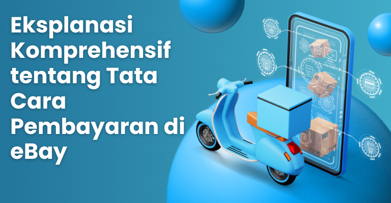 Eksplanasi Komprehensif tentang Tata Cara Pembayaran di eBay