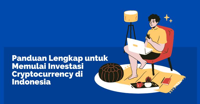 Panduan Lengkap untuk Memulai Investasi Cryptocurrency di Indonesia