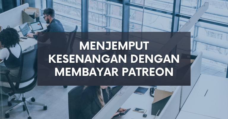 Menjemput Kesenangan dengan Membayar Patreon: Cara Terbaik untuk Menikmati Konten Premium