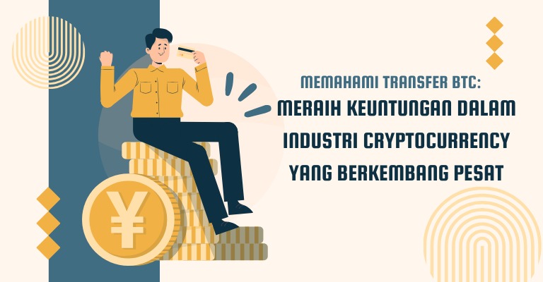 Memahami Transfer BTC: Meraih Keuntungan dalam Industri Cryptocurrency yang Berkembang Pesat