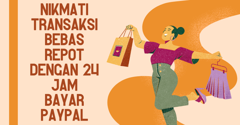 Nikmati Transaksi Bebas Repot dengan 24 Jam Bayar PayPal