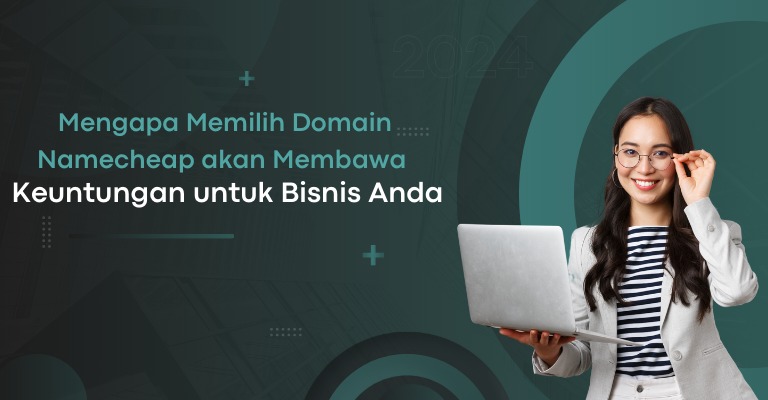 Mengapa Memilih Domain Namecheap akan Membawa Keuntungan untuk Bisnis Anda