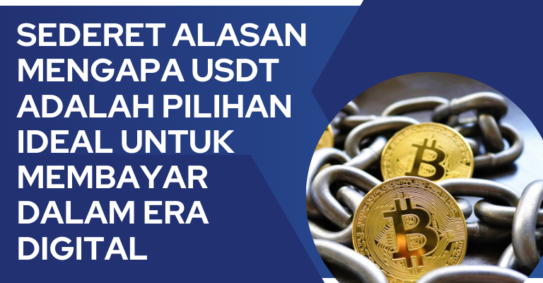 Sederet Alasan Mengapa USDT adalah Pilihan Ideal untuk Membayar dalam Era Digital