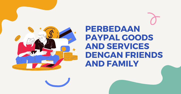 Perbedaan PayPal Goods and Services dengan Friends and Family