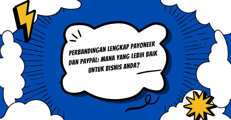 Perbandingan Lengkap Payoneer dan PayPal: Mana yang Lebih Baik untuk Bisnis Anda?