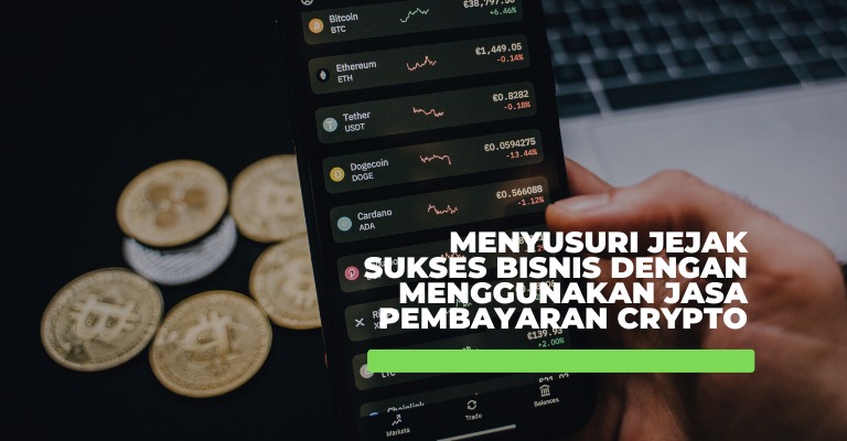 Menyusuri Jejak Sukses Bisnis dengan Menggunakan Jasa Pembayaran Crypto