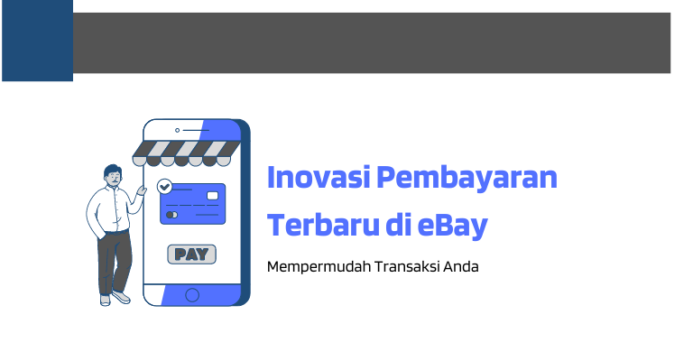 Inovasi Pembayaran Terbaru di eBay: Mempermudah Transaksi Anda