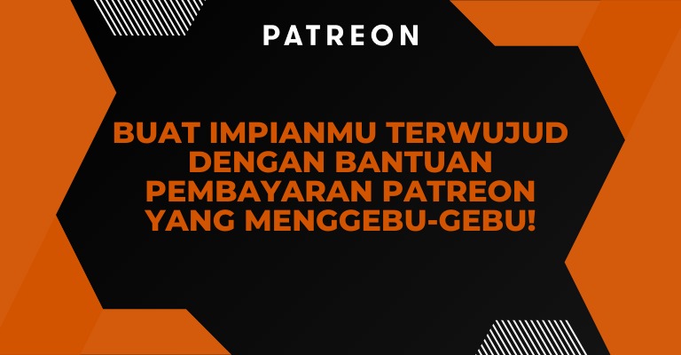 Buat Impianmu Terwujud dengan Bantuan Pembayaran Patreon yang Menggebu-gebu!