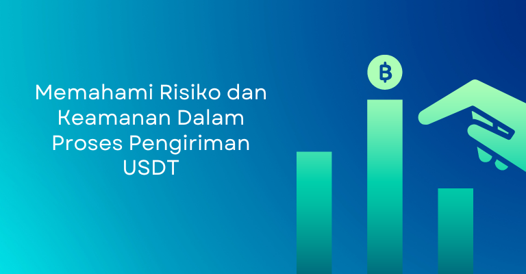 Memahami Risiko dan Keamanan Dalam Proses Pengiriman USDT