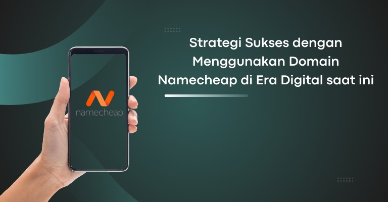 Strategi Sukses dengan Menggunakan Domain Namecheap di Era Digital saat ini