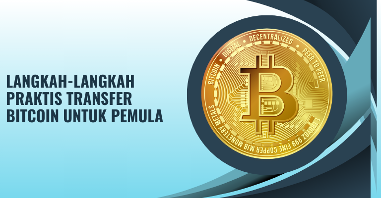 Langkah-Langkah Praktis Transfer Bitcoin untuk Pemula