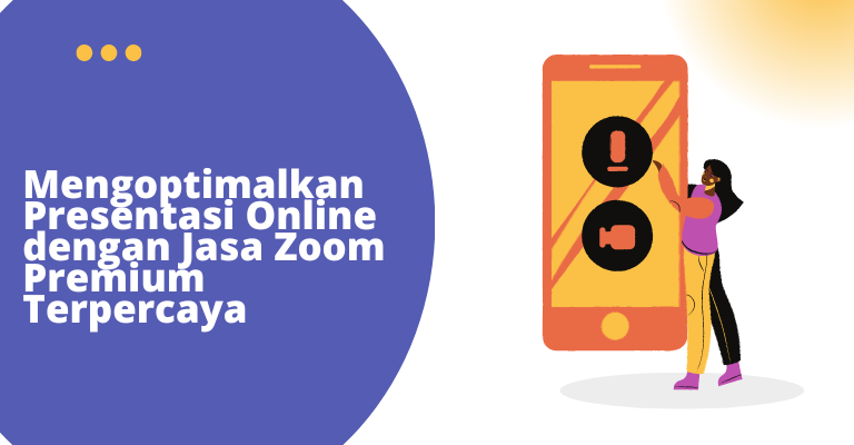 Mengoptimalkan Presentasi Online dengan Jasa Zoom Premium Terpercaya