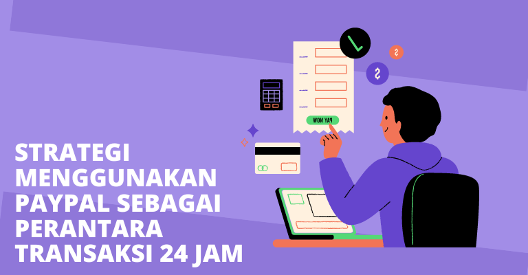 Strategi Menggunakan Paypal sebagai Perantara Transaksi 24 Jam