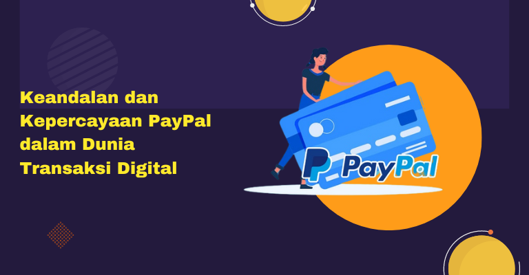 Keandalan dan Kepercayaan PayPal dalam Dunia Transaksi Digital